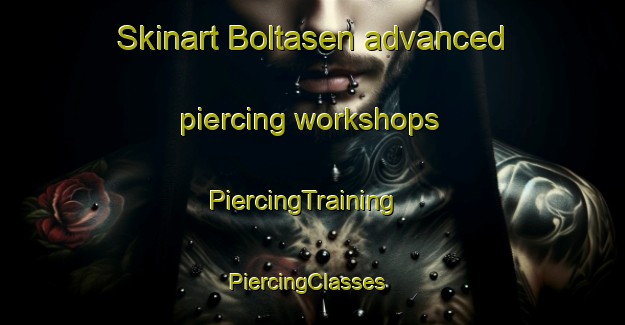 Skinart Boltasen advanced piercing workshops | PiercingTraining | PiercingClasses | SkinartTraining-Norway