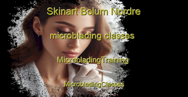 Skinart Bolum Nordre microblading classes | #MicrobladingTraining #MicrobladingClasses #SkinartTraining-Norway