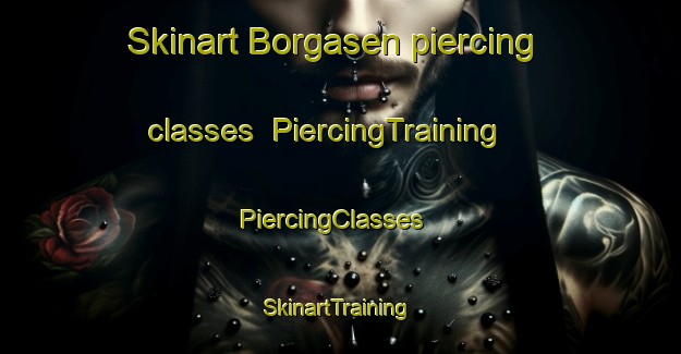 Skinart Borgasen piercing classes | PiercingTraining | PiercingClasses | SkinartTraining-Norway