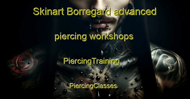 Skinart Borregard advanced piercing workshops | PiercingTraining | PiercingClasses | SkinartTraining-Norway