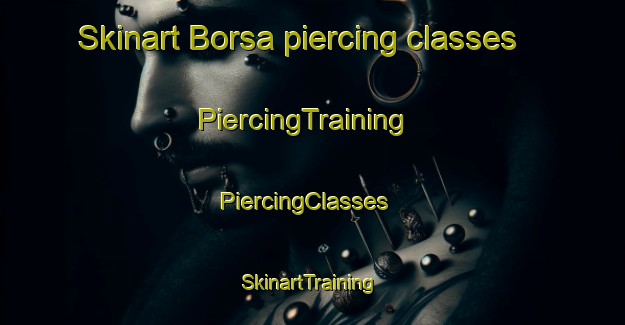 Skinart Borsa piercing classes | PiercingTraining | PiercingClasses | SkinartTraining-Norway