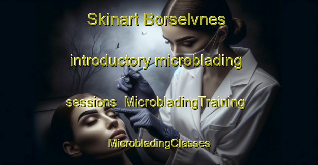 Skinart Borselvnes introductory microblading sessions | #MicrobladingTraining #MicrobladingClasses #SkinartTraining-Norway