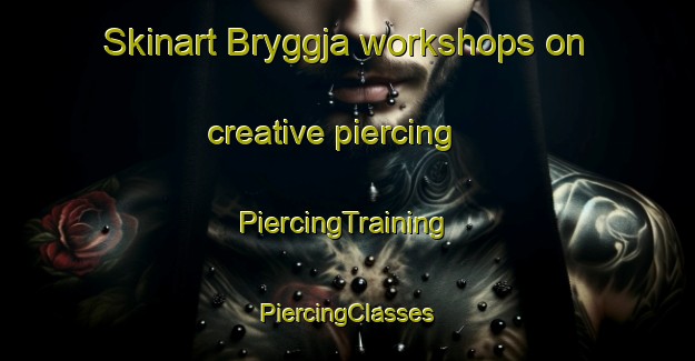 Skinart Bryggja workshops on creative piercing | #PiercingTraining #PiercingClasses #SkinartTraining-Norway