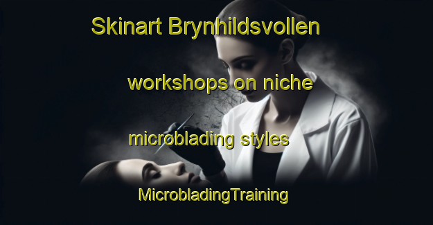 Skinart Brynhildsvollen workshops on niche microblading styles | #MicrobladingTraining #MicrobladingClasses #SkinartTraining-Norway