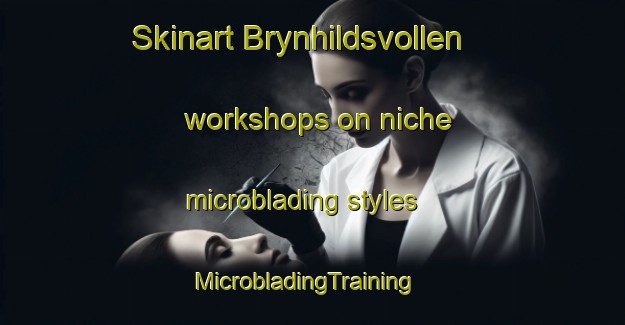 Skinart Brynhildsvollen workshops on niche microblading styles | MicrobladingTraining | MicrobladingClasses | SkinartTraining-Norway