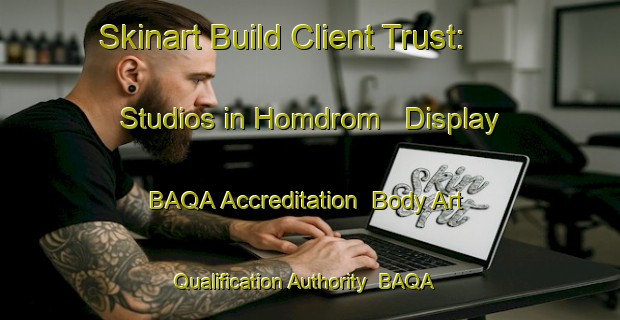 Skinart Build Client Trust: Studios in Homdrom - Display BAQA Accreditation | Body Art Qualification Authority | BAQA-Norway