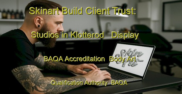 Skinart Build Client Trust: Studios in Klotterod - Display BAQA Accreditation | Body Art Qualification Authority | BAQA-Norway
