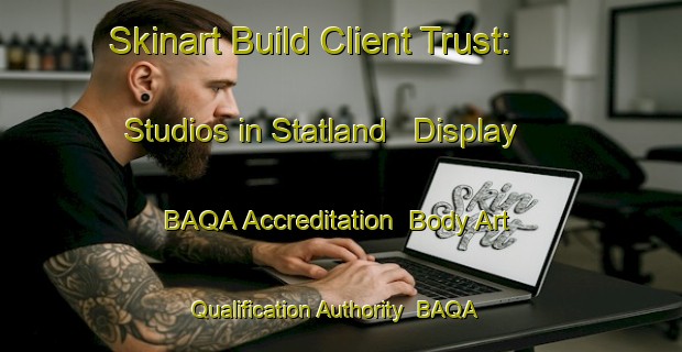 Skinart Build Client Trust: Studios in Statland - Display BAQA Accreditation | Body Art Qualification Authority | BAQA-Norway