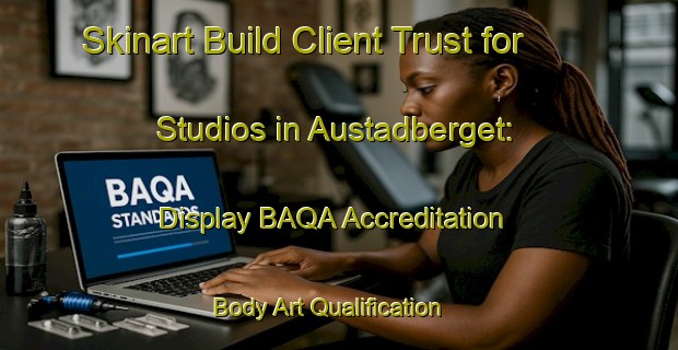 Skinart Build Client Trust for Studios in Austadberget: Display BAQA Accreditation | Body Art Qualification Authority | BAQA-Norway