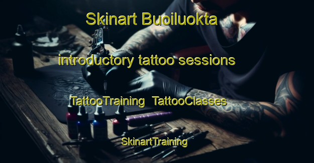 Skinart Buoiluokta introductory tattoo sessions | TattooTraining | TattooClasses | SkinartTraining-Norway
