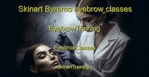 Skinart Byremo eyebrow classes | EyebrowTraining | EyebrowClasses | SkinartTraining-Norway