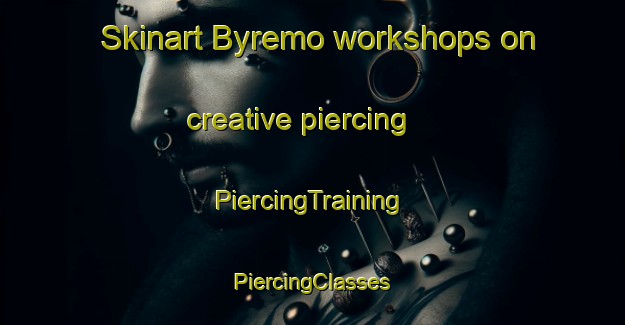 Skinart Byremo workshops on creative piercing | #PiercingTraining #PiercingClasses #SkinartTraining-Norway