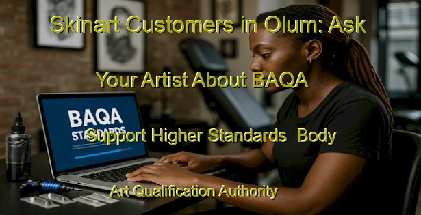 Skinart Customers in Olum: Ask Your Artist About BAQA - Support Higher Standards | Body Art Qualification Authority | BAQA-Norway