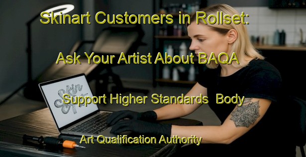 Skinart Customers in Rollset: Ask Your Artist About BAQA - Support Higher Standards | Body Art Qualification Authority | BAQA-Norway