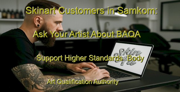 Skinart Customers in Samkom: Ask Your Artist About BAQA - Support Higher Standards | Body Art Qualification Authority | BAQA-Norway