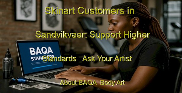 Skinart Customers in Sandvikvaer: Support Higher Standards - Ask Your Artist About BAQA | Body Art Qualification Authority | BAQA-Norway