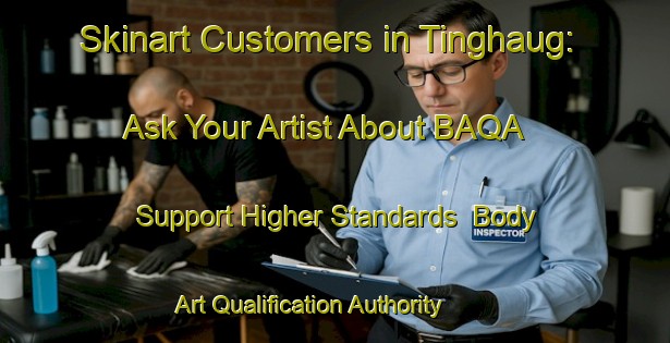 Skinart Customers in Tinghaug: Ask Your Artist About BAQA - Support Higher Standards | Body Art Qualification Authority | BAQA-Norway