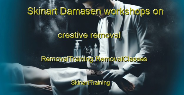 Skinart Damasen workshops on creative removal | #RemovalTraining #RemovalClasses #SkinartTraining-Norway