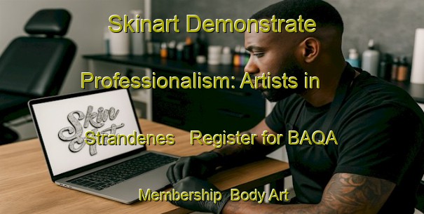 Skinart Demonstrate Professionalism: Artists in Strandenes - Register for BAQA Membership | Body Art Qualification Authority | BAQA-Norway