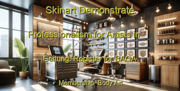 Skinart Demonstrate Professionalism for Artists in Geitung: Register for BAQA Membership | Body Art Qualification Authority | BAQA-Norway