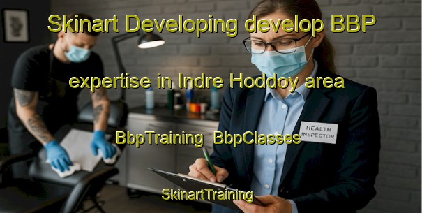 Skinart Developing develop BBP expertise in Indre Hoddoy area | BbpTraining | BbpClasses | SkinartTraining-Norway