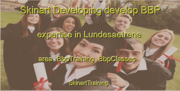 Skinart Developing develop BBP expertise in Lundesaetrene area | BbpTraining | BbpClasses | SkinartTraining-Norway