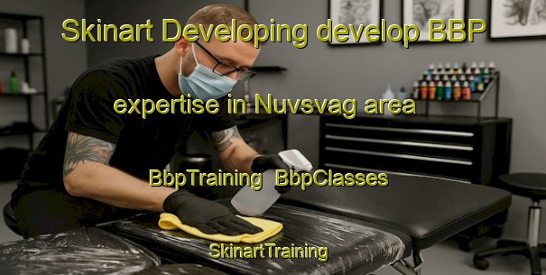 Skinart Developing develop BBP expertise in Nuvsvag area | BbpTraining | BbpClasses | SkinartTraining-Norway