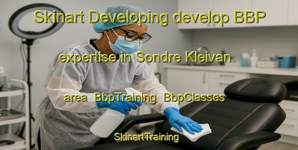 Skinart Developing develop BBP expertise in Sondre Kleivan area | BbpTraining | BbpClasses | SkinartTraining-Norway