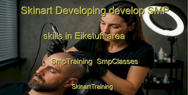 Skinart Developing develop SMP skills in Eiketuft area | SmpTraining | SmpClasses | SkinartTraining-Norway