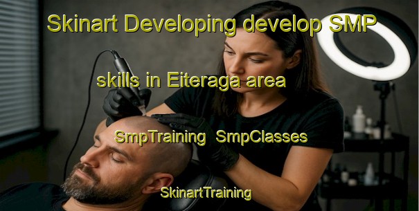 Skinart Developing develop SMP skills in Eiteraga area | SmpTraining | SmpClasses | SkinartTraining-Norway
