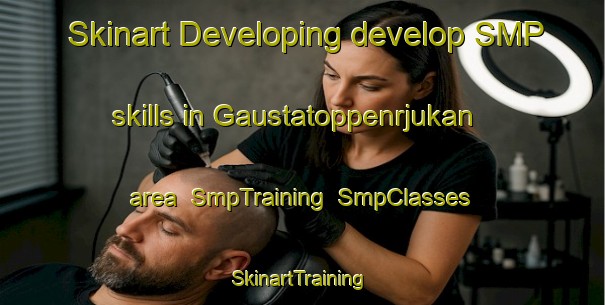 Skinart Developing develop SMP skills in Gaustatoppenrjukan area | SmpTraining | SmpClasses | SkinartTraining-Norway