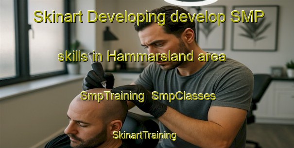 Skinart Developing develop SMP skills in Hammarsland area | SmpTraining | SmpClasses | SkinartTraining-Norway