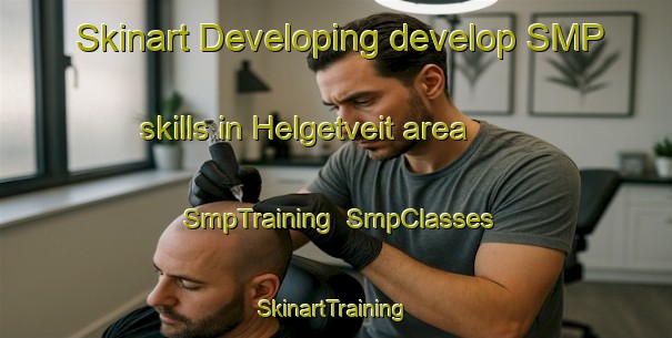 Skinart Developing develop SMP skills in Helgetveit area | SmpTraining | SmpClasses | SkinartTraining-Norway