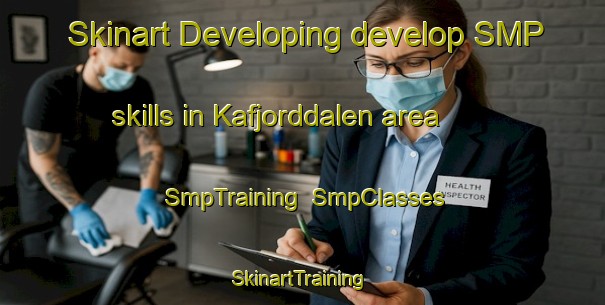 Skinart Developing develop SMP skills in Kafjorddalen area | SmpTraining | SmpClasses | SkinartTraining-Norway