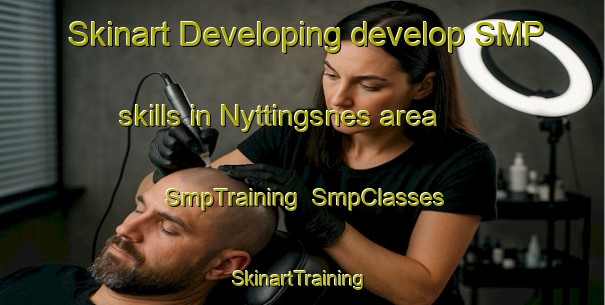 Skinart Developing develop SMP skills in Nyttingsnes area | SmpTraining | SmpClasses | SkinartTraining-Norway