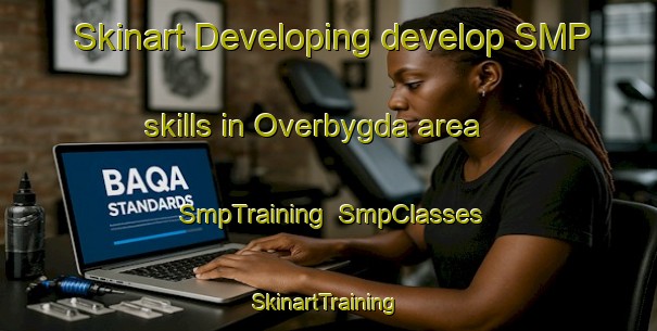 Skinart Developing develop SMP skills in Overbygda area | SmpTraining | SmpClasses | SkinartTraining-Norway