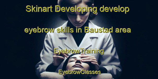 Skinart Developing develop eyebrow skills in Baustad area | EyebrowTraining | EyebrowClasses | SkinartTraining-Norway