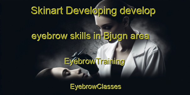 Skinart Developing develop eyebrow skills in Bjugn area | EyebrowTraining | EyebrowClasses | SkinartTraining-Norway