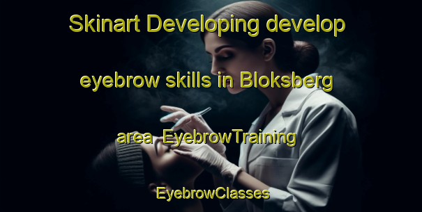 Skinart Developing develop eyebrow skills in Bloksberg area | EyebrowTraining | EyebrowClasses | SkinartTraining-Norway