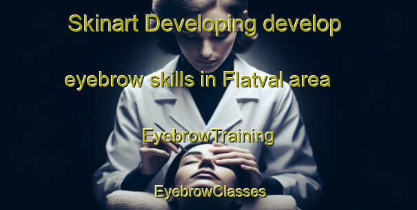 Skinart Developing develop eyebrow skills in Flatval area | EyebrowTraining | EyebrowClasses | SkinartTraining-Norway
