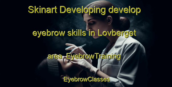 Skinart Developing develop eyebrow skills in Lovberget area | EyebrowTraining | EyebrowClasses | SkinartTraining-Norway