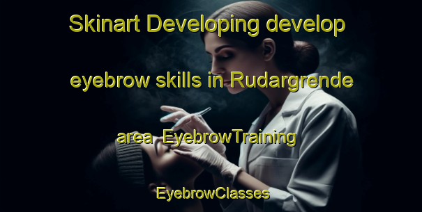 Skinart Developing develop eyebrow skills in Rudargrende area | EyebrowTraining | EyebrowClasses | SkinartTraining-Norway
