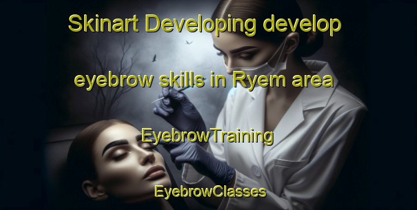 Skinart Developing develop eyebrow skills in Ryem area | EyebrowTraining | EyebrowClasses | SkinartTraining-Norway