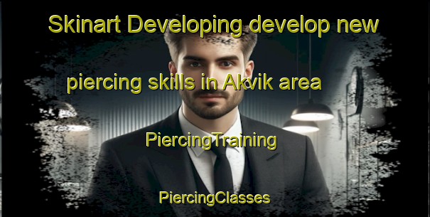 Skinart Developing develop new piercing skills in Akvik area | #PiercingTraining #PiercingClasses #SkinartTraining-Norway