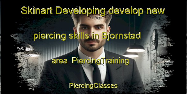 Skinart Developing develop new piercing skills in Bjornstad area | #PiercingTraining #PiercingClasses #SkinartTraining-Norway