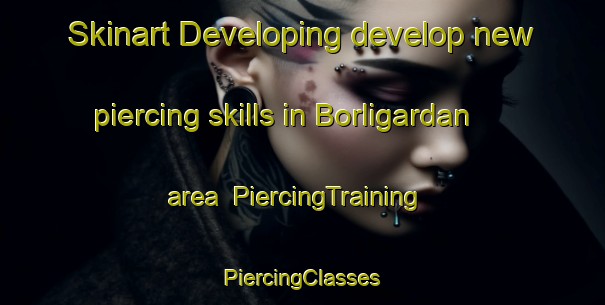 Skinart Developing develop new piercing skills in Borligardan area | #PiercingTraining #PiercingClasses #SkinartTraining-Norway