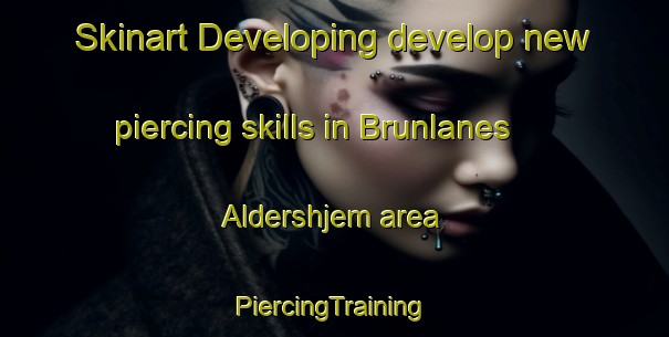 Skinart Developing develop new piercing skills in Brunlanes Aldershjem area | #PiercingTraining #PiercingClasses #SkinartTraining-Norway