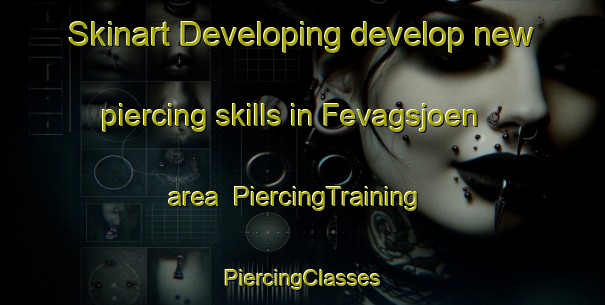 Skinart Developing develop new piercing skills in Fevagsjoen area | #PiercingTraining #PiercingClasses #SkinartTraining-Norway