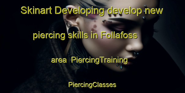 Skinart Developing develop new piercing skills in Follafoss area | #PiercingTraining #PiercingClasses #SkinartTraining-Norway