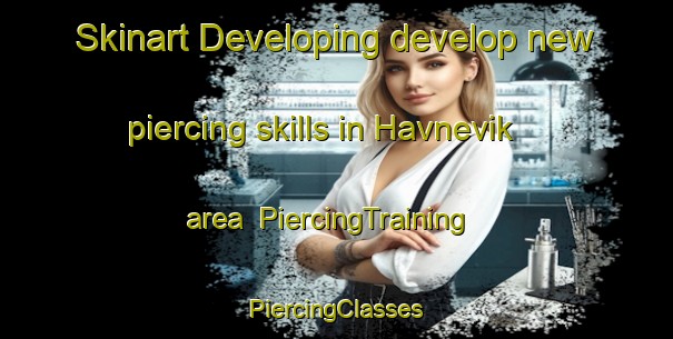 Skinart Developing develop new piercing skills in Havnevik area | #PiercingTraining #PiercingClasses #SkinartTraining-Norway